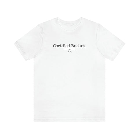 Certified Bucket T-Shirt